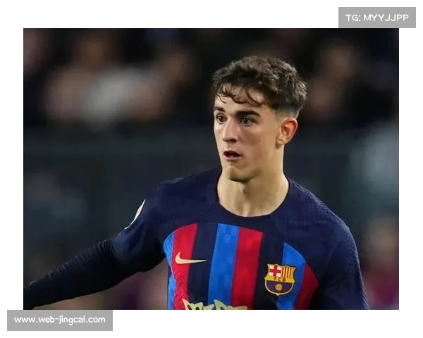 加维伤病困扰出场时间有限 巴萨金童发展遭遇重大挫折